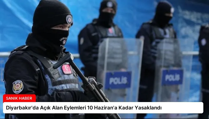 Diyarbakır’da Açık Alan Eylemleri 10 Haziran’a Kadar Yasaklandı