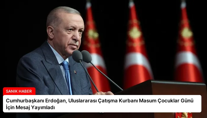 Cumhurbaşkanı Erdoğan, Uluslararası Çatışma Kurbanı Masum Çocuklar Günü İçin Mesaj Yayımladı