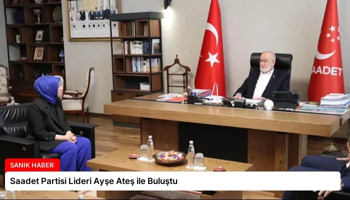 Saadet Partisi Lideri Ayşe Ateş ile Buluştu