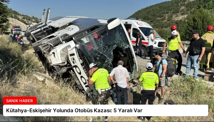 Kütahya-Eskişehir Yolunda Otobüs Kazası: 5 Yaralı Var