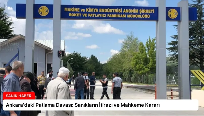 Ankara’daki Patlama Davası: Sanıkların İtirazı ve Mahkeme Kararı
