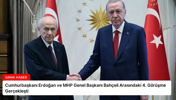 Cumhurbaşkanı Erdoğan ve MHP Genel Başkanı Bahçeli Arasındaki 4. Görüşme Gerçekleşti