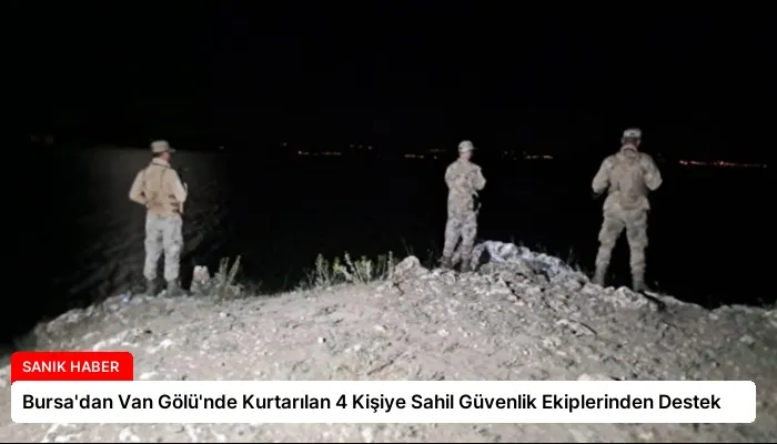 Bursa’dan Van Gölü’nde Kurtarılan 4 Kişiye Sahil Güvenlik Ekiplerinden Destek