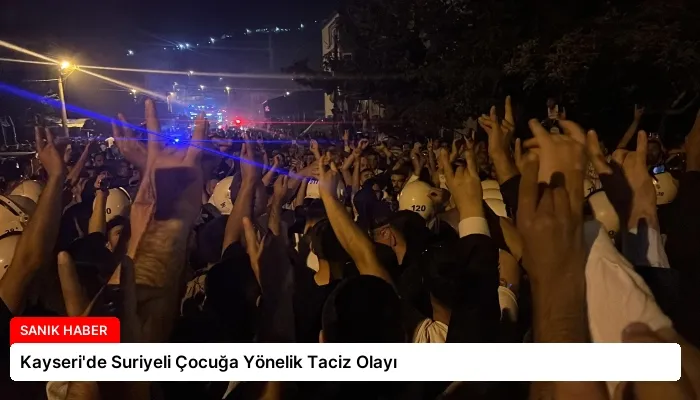Kayseri’de Suriyeli Çocuğa Yönelik Taciz Olayı