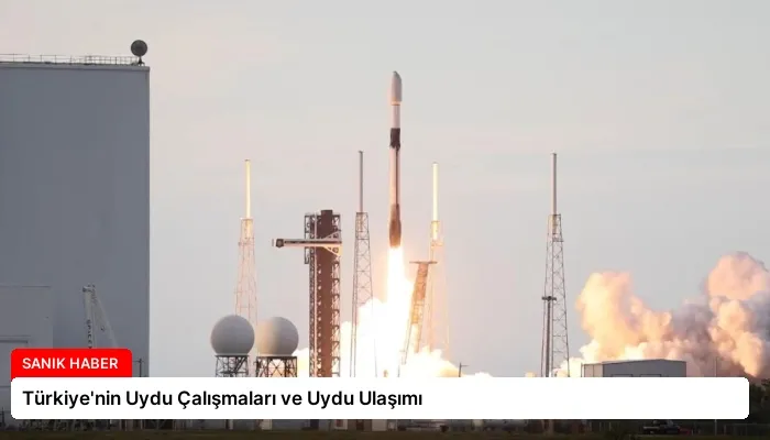 Türkiye’nin Uydu Çalışmaları ve Uydu Ulaşımı