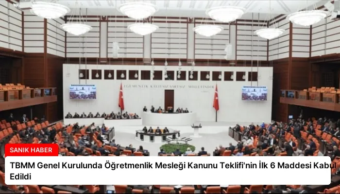 TBMM Genel Kurulunda Öğretmenlik Mesleği Kanunu Teklifi’nin İlk 6 Maddesi Kabul Edildi