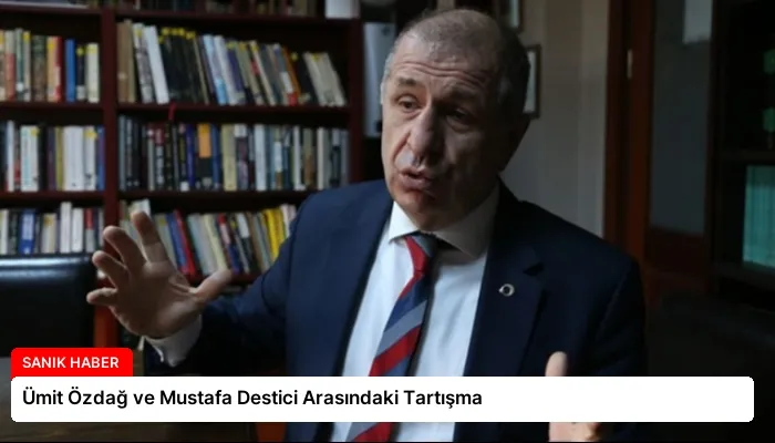 Ümit Özdağ ve Mustafa Destici Arasındaki Tartışma