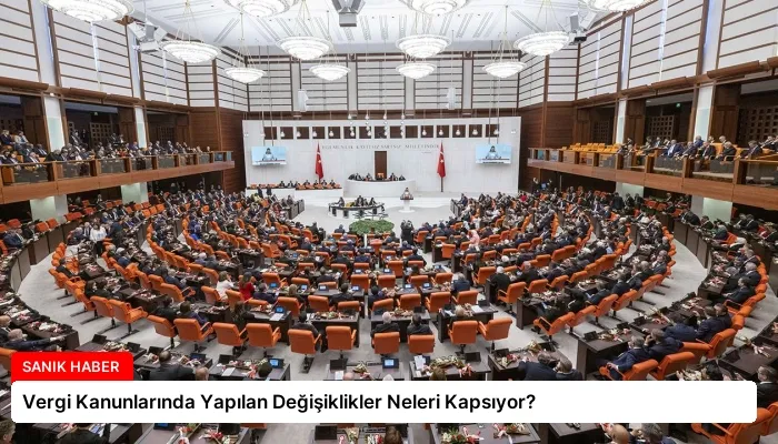 Vergi Kanunlarında Yapılan Değişiklikler Neleri Kapsıyor?