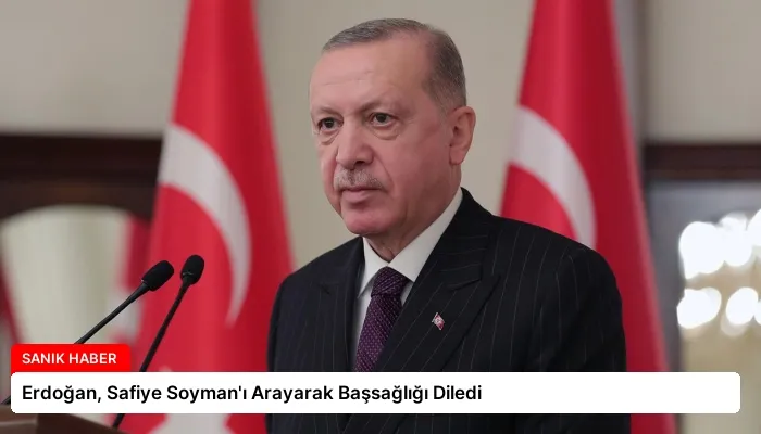 Erdoğan, Safiye Soyman’ı Arayarak Başsağlığı Diledi