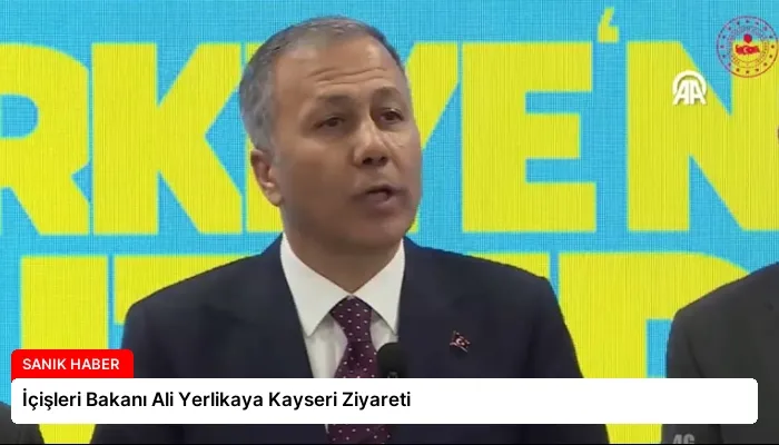 İçişleri Bakanı Ali Yerlikaya Kayseri Ziyareti