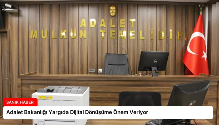 Adalet Bakanlığı Yargıda Dijital Dönüşüme Önem Veriyor