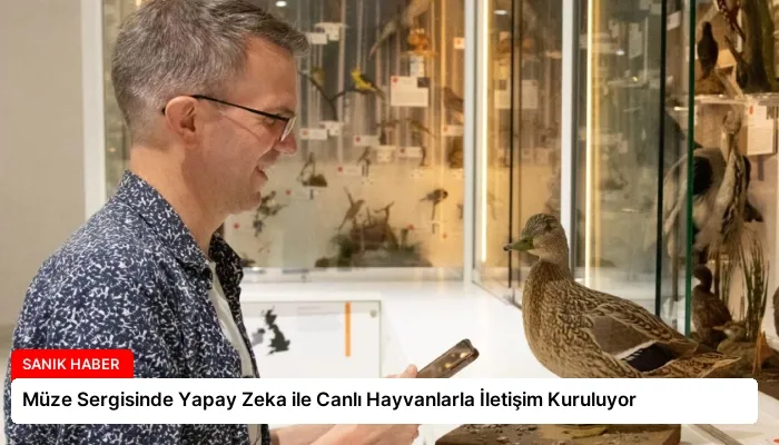 Müze Sergisinde Yapay Zeka ile Canlı Hayvanlarla İletişim Kuruluyor