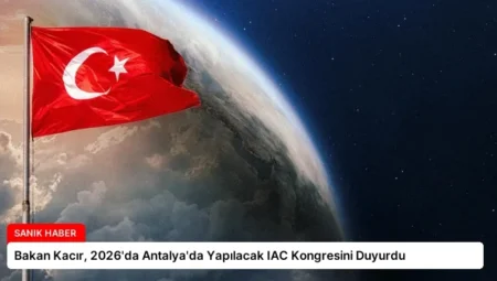 Bakan Kacır, 2026’da Antalya’da Yapılacak IAC Kongresini Duyurdu