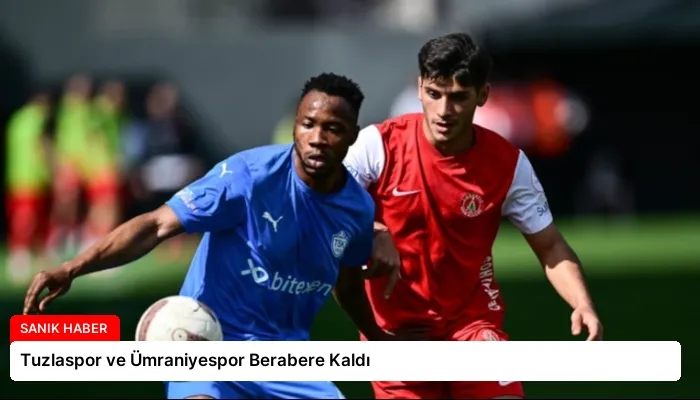 Tuzlaspor ve Ümraniyespor Berabere Kaldı