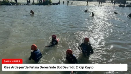 Rize Ardeşen’de Fırtına Deresi’nde Bot Devrildi: 2 Kişi Kayıp