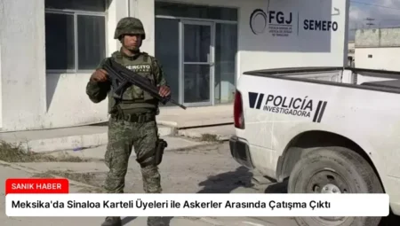 Meksika’da Sinaloa Karteli Üyeleri ile Askerler Arasında Çatışma Çıktı