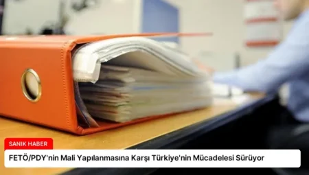 FETÖ/PDY’nin Mali Yapılanmasına Karşı Türkiye’nin Mücadelesi Sürüyor