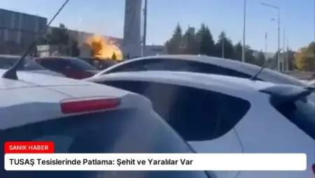 TUSAŞ Tesislerinde Patlama: Şehit ve Yaralılar Var