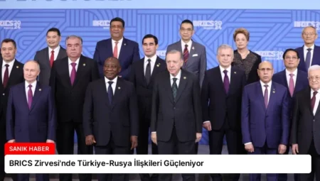 BRICS Zirvesi’nde Türkiye-Rusya İlişkileri Güçleniyor