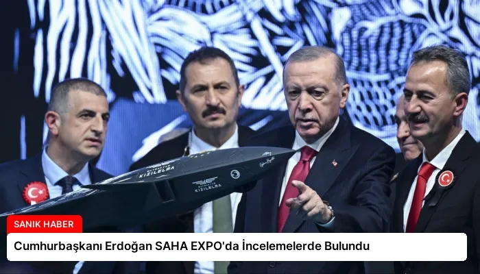 Cumhurbaşkanı Erdoğan SAHA EXPO’da İncelemelerde Bulundu