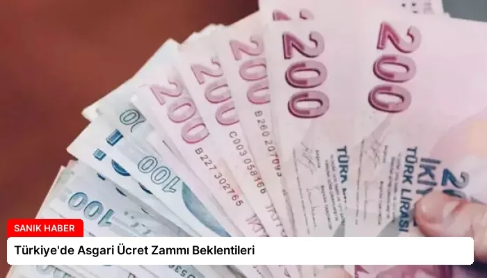 Türkiye’de Asgari Ücret Zammı Beklentileri