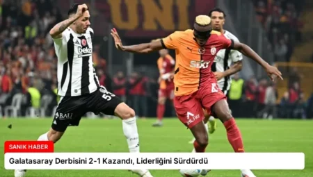 Galatasaray Derbisini 2-1 Kazandı, Liderliğini Sürdürdü