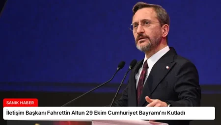 İletişim Başkanı Fahrettin Altun 29 Ekim Cumhuriyet Bayramı’nı Kutladı