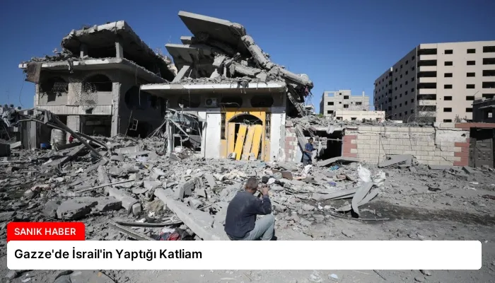 Gazze’de İsrail’in Yaptığı Katliam