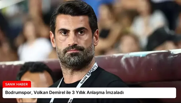 Bodrumspor, Volkan Demirel ile 3 Yıllık Anlaşma İmzaladı