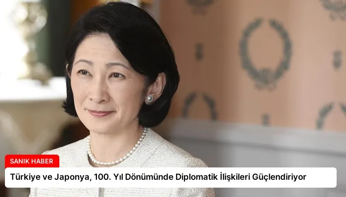Türkiye ve Japonya, 100. Yıl Dönümünde Diplomatik İlişkileri Güçlendiriyor