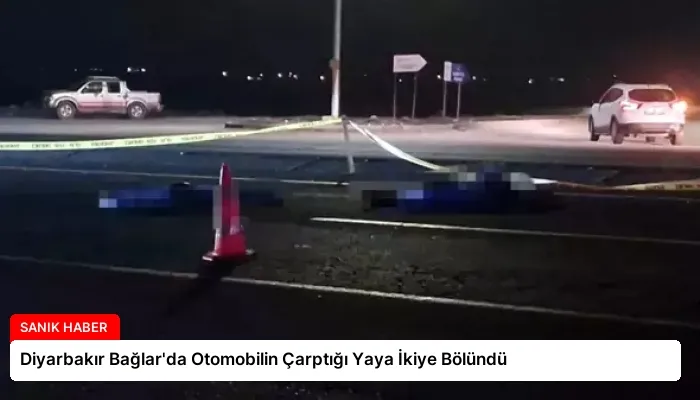 Diyarbakır Bağlar’da Otomobilin Çarptığı Yaya İkiye Bölündü