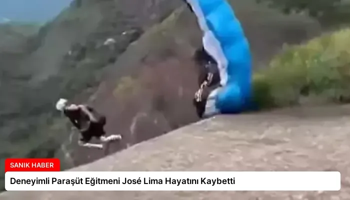 Deneyimli Paraşüt Eğitmeni José Lima Hayatını Kaybetti