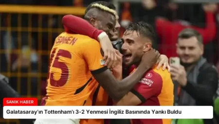 Galatasaray’ın Tottenham’ı 3-2 Yenmesi İngiliz Basınında Yankı Buldu