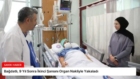 Bağdatlı, 9 Yıl Sonra İkinci Şansını Organ Nakliyle Yakaladı