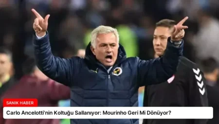 Carlo Ancelotti’nin Koltuğu Sallanıyor: Mourinho Geri Mi Dönüyor?