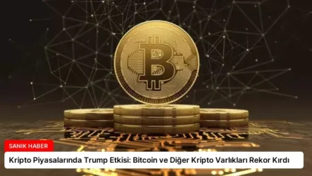 Kripto Piyasalarında Trump Etkisi: Bitcoin ve Diğer Kripto Varlıkları Rekor Kırdı