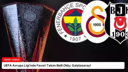 UEFA Avrupa Ligi’nde Favori Takım Belli Oldu: Galatasaray!