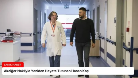 Akciğer Nakliyle Yeniden Hayata Tutunan Hasan Koç