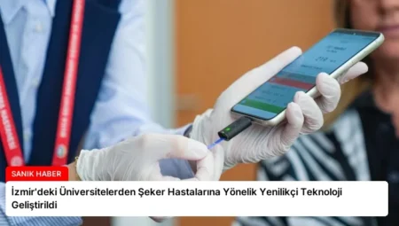 İzmir’deki Üniversitelerden Şeker Hastalarına Yönelik Yenilikçi Teknoloji Geliştirildi