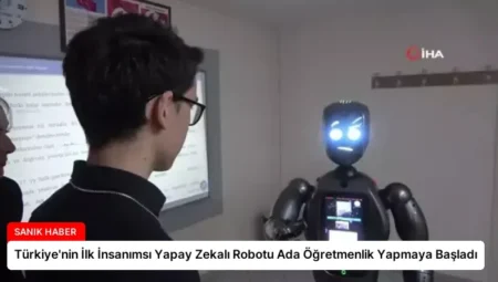 Türkiye’nin İlk İnsanımsı Yapay Zekalı Robotu Ada Öğretmenlik Yapmaya Başladı