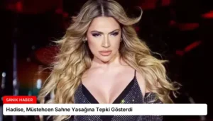 Hadise, Müstehcen Sahne Yasağına Tepki Gösterdi