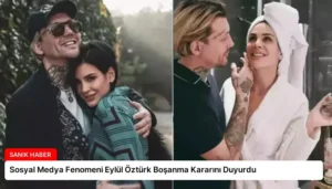 Sosyal Medya Fenomeni Eylül Öztürk Boşanma Kararını Duyurdu