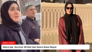 Sahra Işık, Survivor All Star’dan Sonra Anne Oluyor