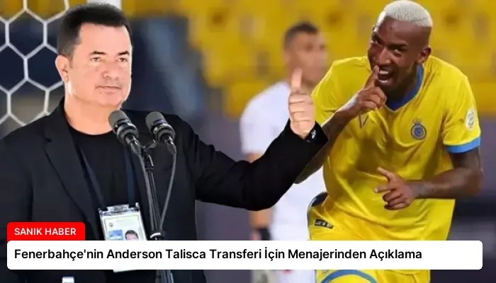 Fenerbahçe’nin Anderson Talisca Transferi İçin Menajerinden Açıklama