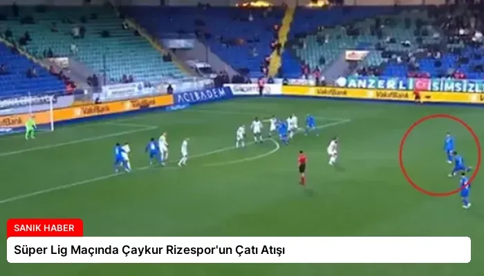 Süper Lig Maçında Çaykur Rizespor’un Çatı Atışı