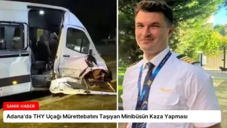 Adana’da THY Uçağı Mürettebatını Taşıyan Minibüsün Kaza Yapması