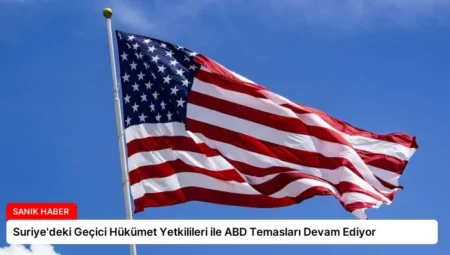 Suriye’deki Geçici Hükümet Yetkilileri ile ABD Temasları Devam Ediyor