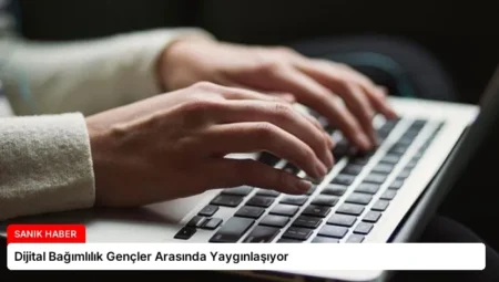 Dijital Bağımlılık Gençler Arasında Yaygınlaşıyor