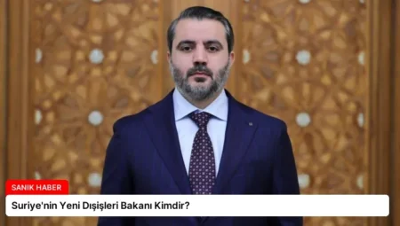 Suriye’nin Yeni Dışişleri Bakanı Kimdir?