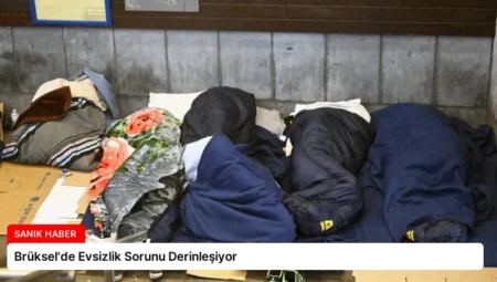 Brüksel’de Evsizlik Sorunu Derinleşiyor